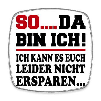 Da bin ich Ich bin da Sprüche Mann Frau Büro - Viereckiger Kühlschrankmagnet - Weiß - Vorne