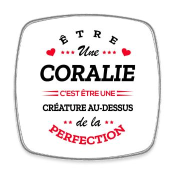 CORALIE PARFAITE - NOM CORALIE - Magnet carré - blanc - Devant