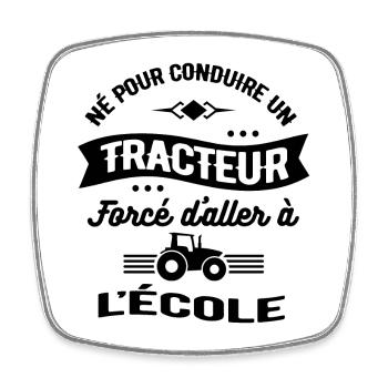 NÉ POUR CONDUIRE UN TRACTEUR FORCÉ D'ALLER L'ÉCOLE - Magnet carré - blanc - Devant