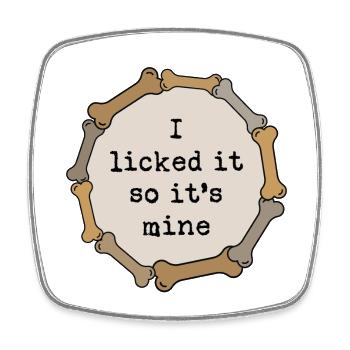 I licked it so it's mine - Square fridge magnet - white - Front