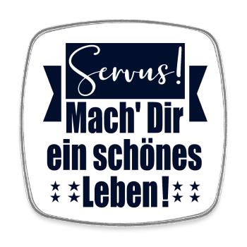 LEBENSWEISHEITEN SPRÜCHE - SERVUS BEGRÜßUNG - Viereckiger Kühlschrankmagnet - Weiß - Vorne