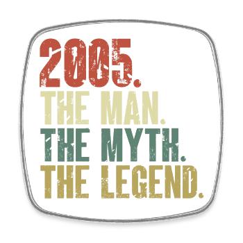 Born in 2005, the man, the myth, the legend - Square fridge magnet - white - Front