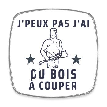 j peux pas j ai du bois à couper - Magnet carré - blanc - Devant