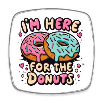 Ich bin wegen der Donuts hier - Viereckiger Kühlschrankmagnet - Weiß - Vorne