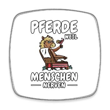Pferde Weil Menschen Nerven Pferdebesitzer Chillen - Viereckiger Kühlschrankmagnet - Weiß - Vorne