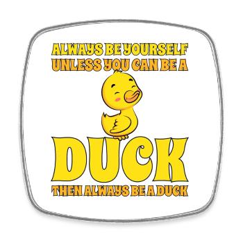 Cute Duck Always Be A Duck Duck Lover - Square fridge magnet - white - Front