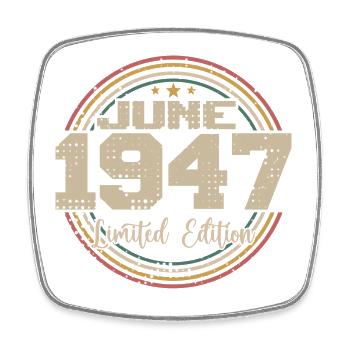 Born in June 1947 Birthday 11947 June 1947 June - Square fridge magnet - white - Front