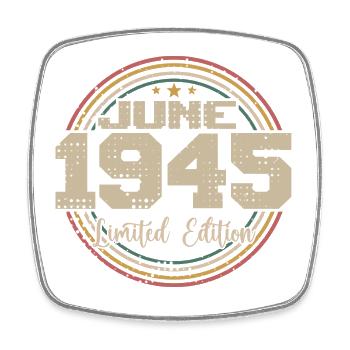 Born in June 1945 Birthday 11945 June 1945 June - Square fridge magnet - white - Front