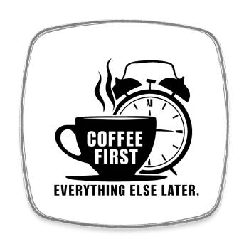 Erst der Kaffee, dann alles andere - Viereckiger Kühlschrankmagnet - Weiß - Vorne