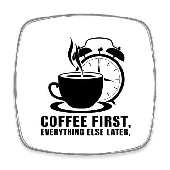 Erst der Kaffee, dann alles andere - Viereckiger Kühlschrankmagnet - Weiß - Vorne