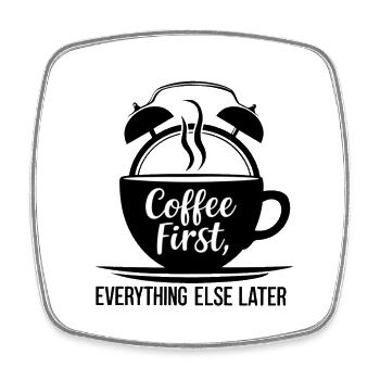 Erst der Kaffee, dann alles andere - Viereckiger Kühlschrankmagnet - Weiß - Vorne