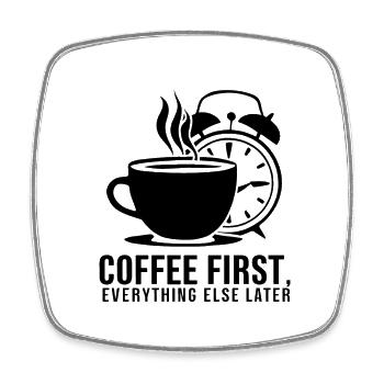 D’abord le café, puis tout le reste - Magnet carré - blanc - Devant