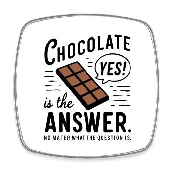 Le chocolat est la réponse. Peu importe la question - Magnet carré - blanc - Devant