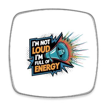 Ich bin nicht laut, ich bin voller Energie. - Viereckiger Kühlschrankmagnet - Weiß - Vorne