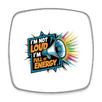Ich bin nicht laut, ich bin voller Energie. - Viereckiger Kühlschrankmagnet - Weiß - Vorne