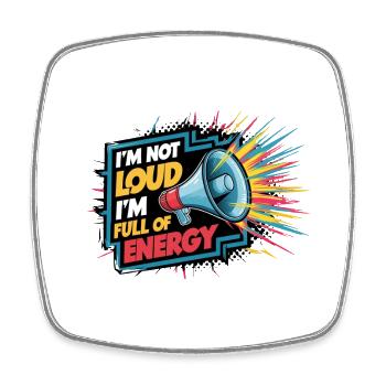Ich bin nicht laut, ich bin voller Energie. - Viereckiger Kühlschrankmagnet - Weiß - Vorne