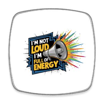 Ich bin nicht laut, ich bin voller Energie. - Viereckiger Kühlschrankmagnet - Weiß - Vorne