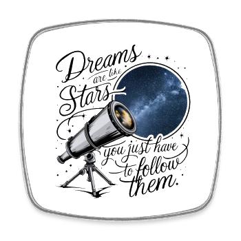 Dreams are like stars, you just have to follow them. - Square fridge magnet - white - Front