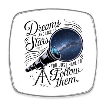 Dreams are like stars, you just have to follow them. - Square fridge magnet - white - Front