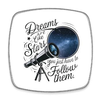 Dreams are like stars, you just have to follow them. - Square fridge magnet - white - Front