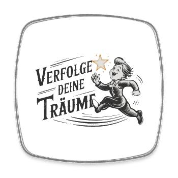 Verfolge deine Träume - Viereckiger Kühlschrankmagnet - Weiß - Vorne