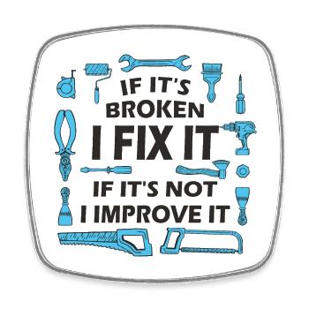 If It’s Broken, I Fix It - DIY Enthusiast Quote - Square fridge magnet - white - Front