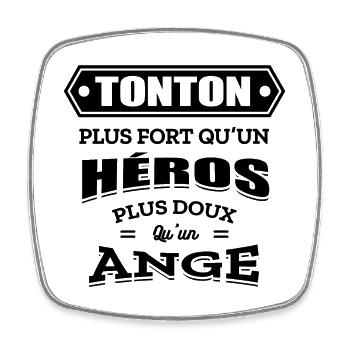 TONTON PLUS FORT QU'UN HEROS PLUS DOUX QU'UN ANGE - Magnet carré - blanc - Devant