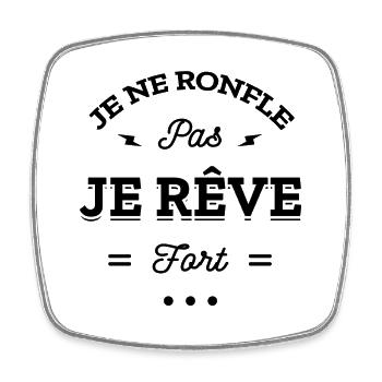 JE NE RONFLE PAS JE REVE FORT - Magnet carré - blanc - Devant