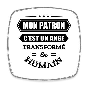 MON PATRON C'EST UN ANGE TRANSFORMÉ EN HUMAIN - Magnet carré - blanc - Devant