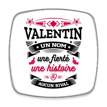 VALENTIN UN NOM UNE FIERTÉ AUCUN RIVAL - Magnet carré - blanc - Devant