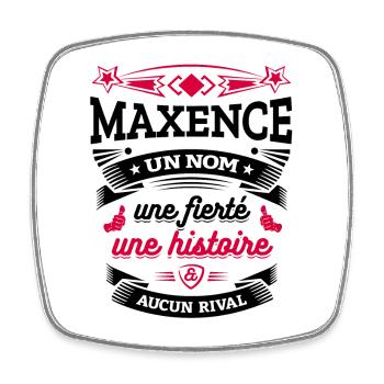 MAXENCE UN NOM UNE FIERTÉ AUCUN RIVAL - Magnet carré - blanc - Devant