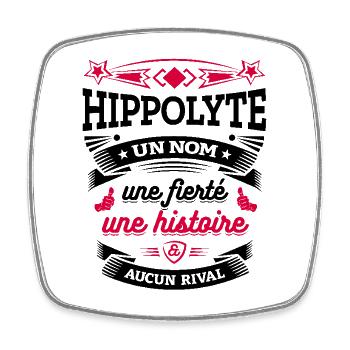 HIPPOLYTE UN NOM UNE FIERTÉ AUCUN RIVAL - Magnet carré - blanc - Devant