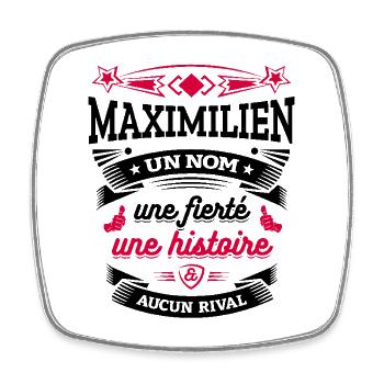 MAXIMILIEN UN NOM UNE FIERTÉ AUCUN RIVAL - Magnet carré - blanc - Devant