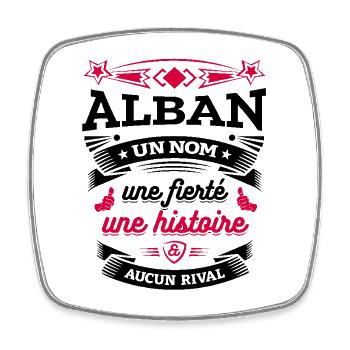ALBAN UN NOM UNE FIERTÉ AUCUN RIVAL - Magnet carré - blanc - Devant