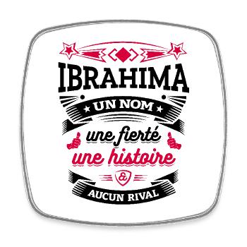 IBRAHIMA UN NOM UNE FIERTÉ AUCUN RIVAL - Magnet carré - blanc - Devant