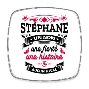 STÉPHANE UN NOM UNE FIERTÉ AUCUN RIVAL - Magnet carré - blanc - Devant