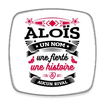ALOÏS UN NOM UNE FIERTÉ AUCUN RIVAL - Magnet carré - blanc - Devant