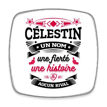 CÉLESTIN UN NOM UNE FIERTÉ AUCUN RIVAL - Magnet carré - blanc - Devant