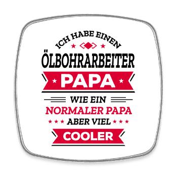 ÖLBOHRARBEITER PAPA - COOLER ALS NORMAL, VATERTAG - Viereckiger Kühlschrankmagnet - Weiß - Vorne