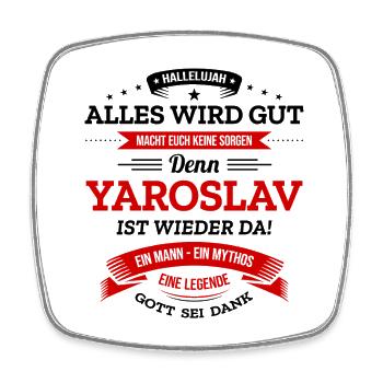 ALLES WIRD GUT, DIE LEGENDE YAROSLAV IST DA - Viereckiger Kühlschrankmagnet - Weiß - Vorne
