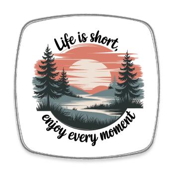 Life Is Short – Enjoy Every Moment - Viereckiger Kühlschrankmagnet - Weiß - Vorne