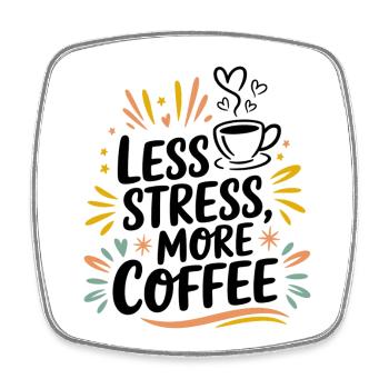 Moins de stress, plus de café – le dicton du café - Magnet carré - blanc - Devant