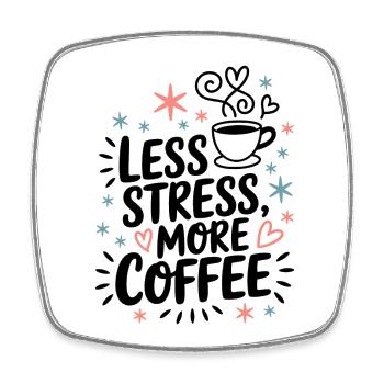 Moins de stress, plus de café – le dicton du café - Magnet carré - blanc - Devant