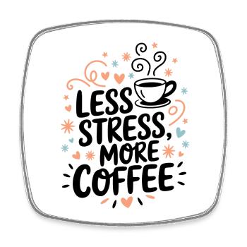 Moins de stress, plus de café – le dicton du café - Magnet carré - blanc - Devant