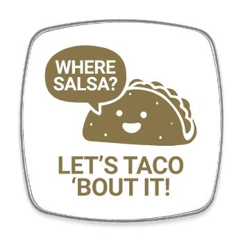 Where salsa? Let's taco 'bout it - Viereckiger Kühlschrankmagnet - Weiß - Vorne