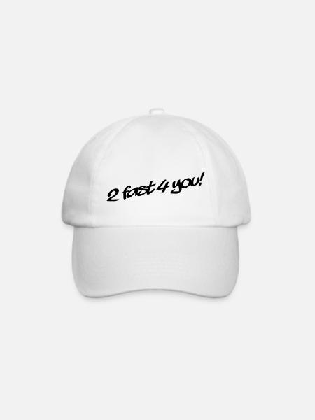 2 Fast 4 You - Baseballkappe - Weiß/Weiß
