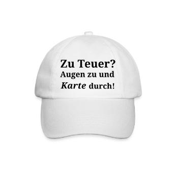 Spruch Zu Teuer? Augen zu und Karte durch! - Baseballkappe - Weiß/Weiß - Vorne
