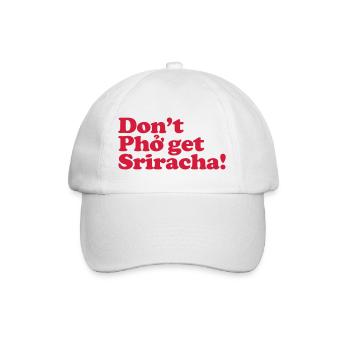 Bekomme Pho nicht Sriracha! - Baseballkappe - Weiß/Weiß - Vorne