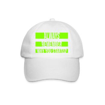 Always Remember Why You Started Motivation Spruch - Baseballkappe - Weiß/Weiß - Vorne