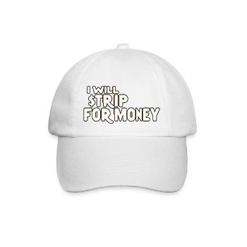 I Will Strip For Money 7 - Baseballkappe - Weiß/Weiß - Vorne